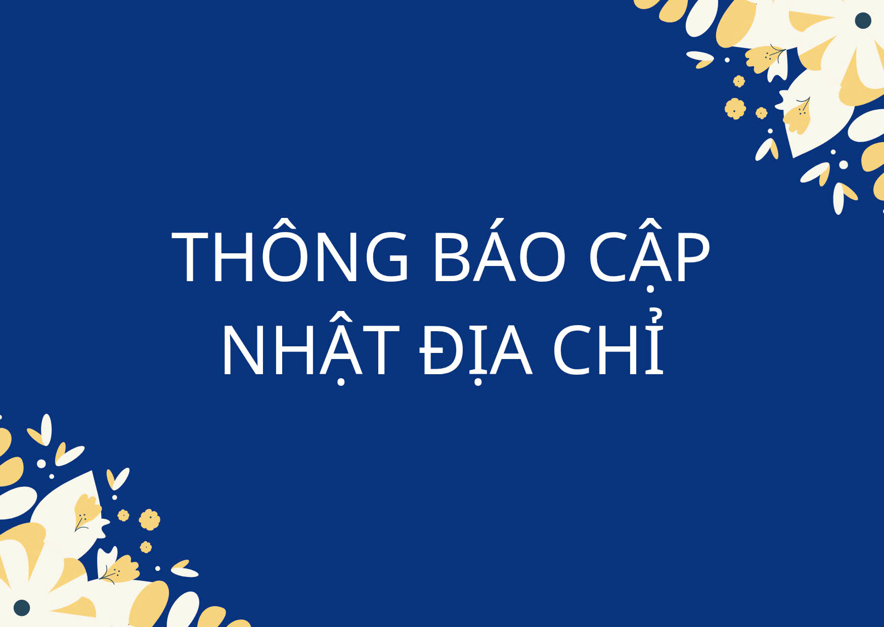 THÔNG BÁO THAY ĐỔI CẬP NHẬT ĐỊA CHỈ